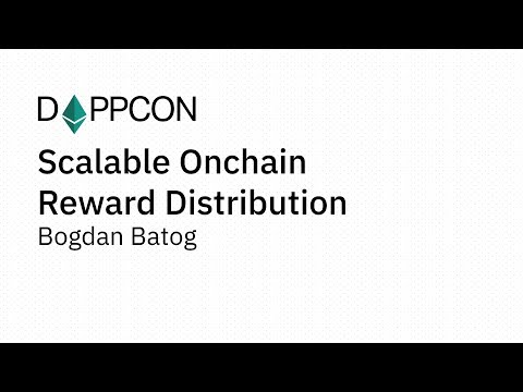 DAPPCON 2018: Scalable Onchain Reward Distribution - Bogdan Batog