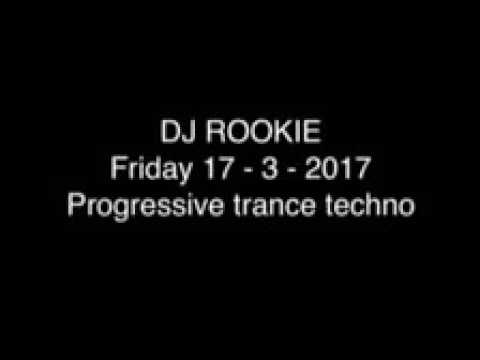 DJ ROOKIE friday 17 - 4 - 2017 progressive trance techno