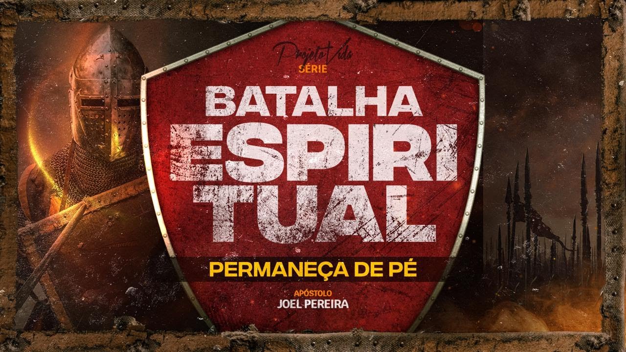 Batalha Espiritual | Permaneça de Pé | Joel Pereira