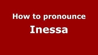 How to pronounce Inessa