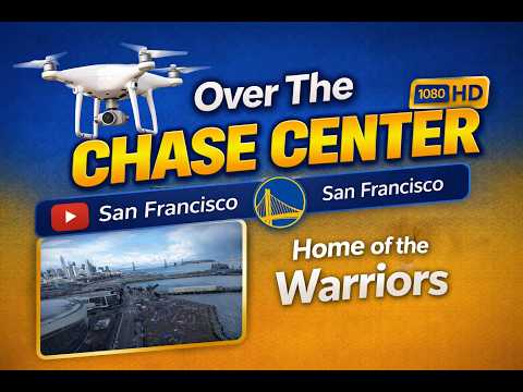 Over The Chase Center, SF   HD 1080p