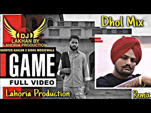GAME | Dhol Remix | Shooter Kahlon Sidhu Moose Wala Ft. Dj Lakhan by Lahoria Production new 2020 Mix
