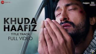 Khuda Haafiz Title Track - Full Video  Vidyut Jamm