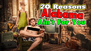 Alabama Locals Give 20 Reasons NOT To Move To Alabama.