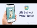 iOS 16 Photo Cutout: How to Lift Subject from Photos or Videos on iPhone/iPad