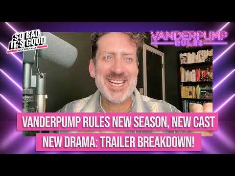 Vanderpump Rules New Cast, New Trailer! - So Bad It's Good with Ryan Bailey