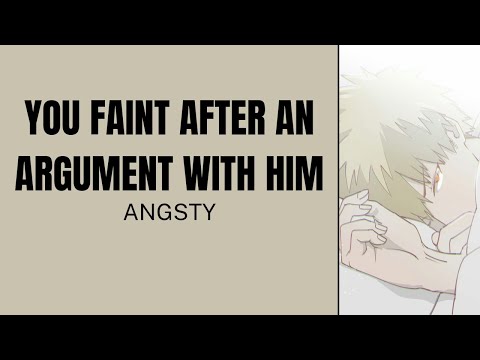 You faint after an argument with him - Bakugou x listener
