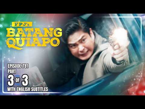 FPJ's Batang Quiapo | Episode 781 (3/3) | February 17, 2026 (w/ English Subtitles)