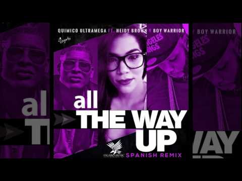 QUIMICO ULTRAMEGA ft HEIDY BROWN , BOY WARRIOR - all the way up (spanish remix) Audio