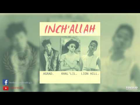 KHAL'LIL Feat  AGRAD & LION HILL - INCH'ALLAH [REMIX Official Audio] (Gasy Ploit 2016)