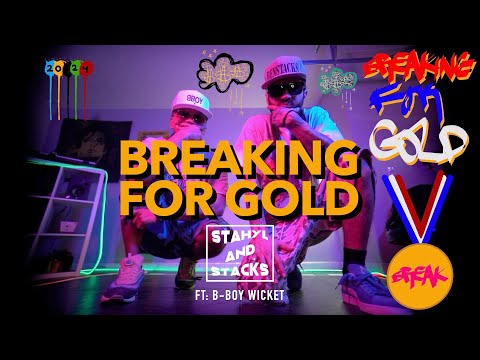 Breaking For Gold (Breaking Olympic Song) 🥇🥇🥇- Stahyl and Stacks ft: B-Boy Wicket