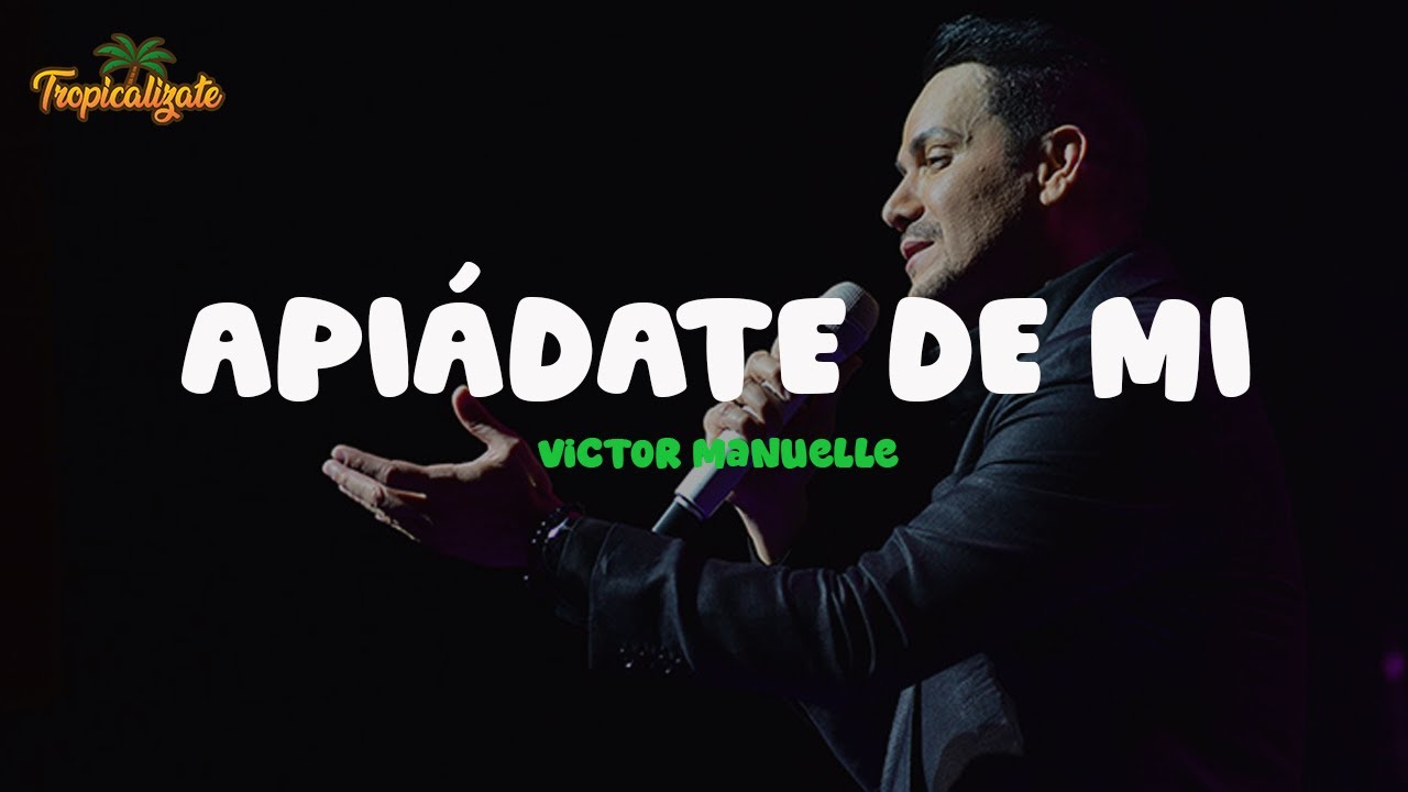 Víctor Manuelle - Apiádate de Mi (Letra)