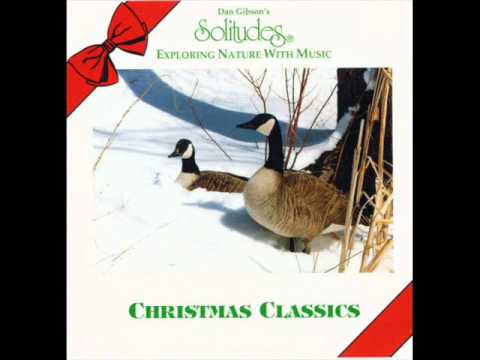 Christmas Classics - Dan Gibson's Solitudes [Full Album]