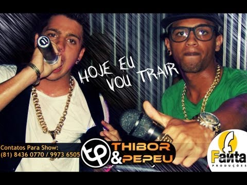 Thibor & Pepeu - Hoje eu vou trair