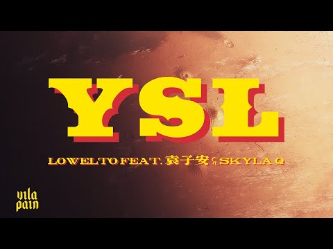 Lowelto - YSL (feat. 袁子安 & Skyla Q) [Dir. by @h.o.p.s]