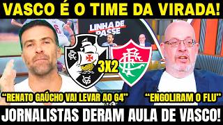 VASCO É O TIME DA VIRADA! JORNALISTAS DEU AULA! PILHADO ELOGIA RENATO GAÚCHO! VASCO 3 X 2 FLUMINENSE
