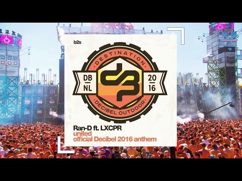 Ran-D ft. LXCPR - United (Official Decibel 2016 anthem)