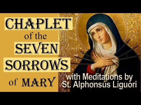 Pray the Chaplet of Our Lady of Seven Sorrows with Meditations by Saint Alphonsus Liguori