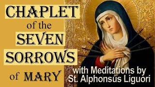 Pray the Chaplet of Our Lady of Seven Sorrows with Meditations by Saint Alphonsus Liguori