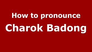 How to pronounce Charok Badong