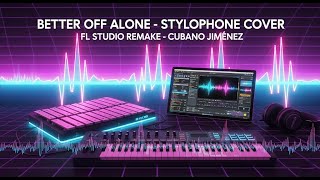 Download lagu Alice Deejay - Better Off Alone Stylophone Cover remake FL studio mp3 Download lagu Alice Deejay - Better Off Alone Stylophone Cover remake FL studio mp3