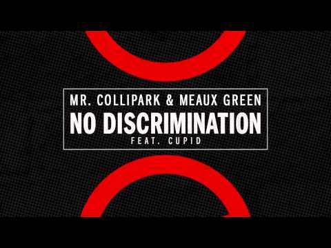 Mr. Collipark & Meaux Green - No Discrimination (feat. Cupid) [Full Stream]