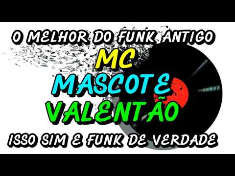 FUNK ANTIGO : MC MASCOTE - VALENTÃO