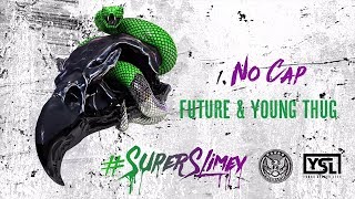 Future &amp; Young Thug - No Cap (Super Slimey)