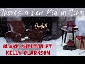 Blake Shelton feat. Kelly Clarkson "There's a New Kid in Town" (Official Yule Log Video)