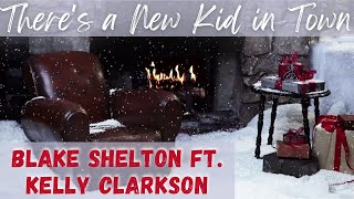 Blake Shelton feat. Kelly Clarkson &quot;There&#39;s a New Kid in Town&quot; (Official Yule Log Video)