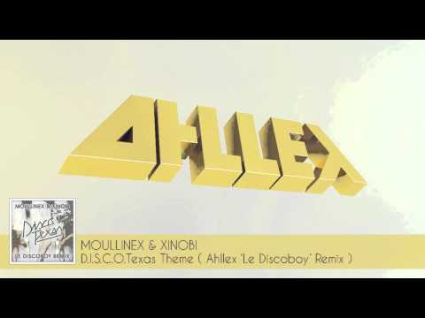 Moullinex & Xinobi - D.I.S.C.O.Texas Theme (Ahllex 'Le Discoboy' Remix)