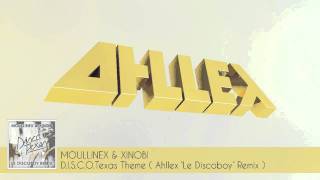Moullinex & Xinobi - D.I.S.C.O.Texas Theme (Ahllex 'Le Discoboy' Remix)