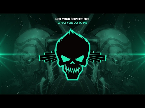 Not Your Dope Feat. Oly - What You Do To Me [Bass Boosted]