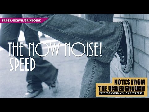 The Now Noise - Speed (Grind/Death/Thrash Metal)
