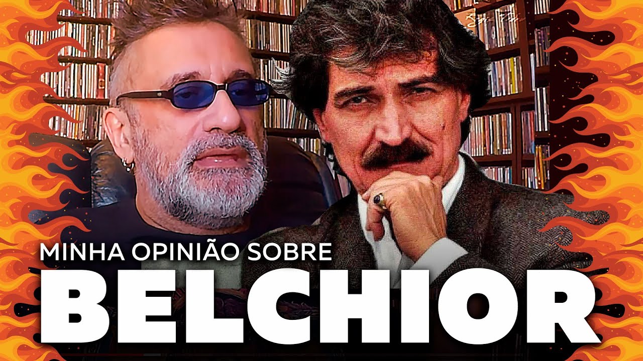 Belchior - Minha Opinião Sobre...