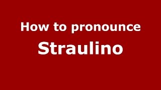 How to pronounce Straulino