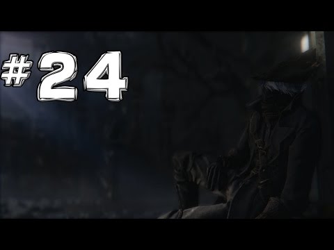 Bloodborne - REAL Walkthrough - The One Reborn BOSS - Pt. 24 (Skill Build)