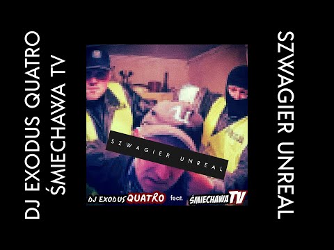 DJ Exodus Quatro feat. Śmiechawa TV - Szwagier Unreal (szwagier core 2022)