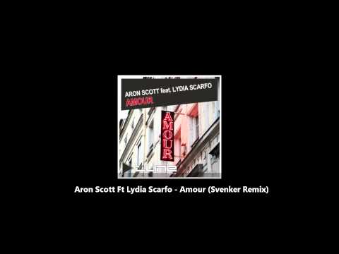 Aron Scott Ft Lydia Scarfo - Amour (Svenker Remix)