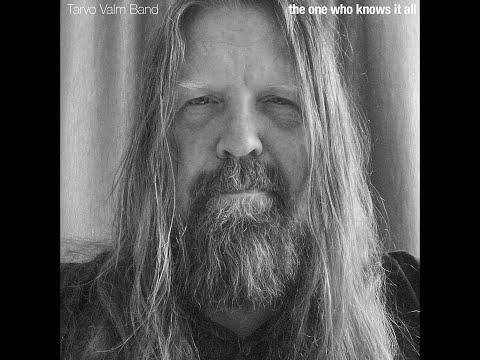 Tarvo Valm Band - The One Who Knows It All