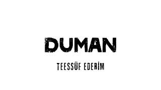 Duman - Teessüf Ederim