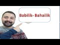 22 Babilik Bahailik Konu Anlatımı
