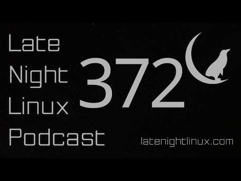 Late Night Linux – Episode 372