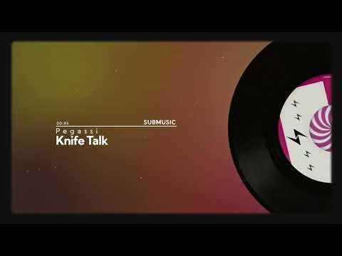 Pegassi - Knife Talk | submusic
