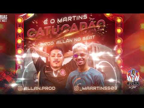 É O MARTINS - CATUCADÃO FEAT. DJ GUINA E MC LEVIN ( PROD. ALLAN NO BEAT )