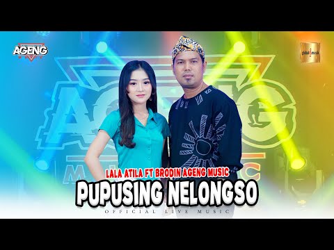 Lala Atila ft Brodin Ageng Music - Pupusing Nelongso (Official Live Music)