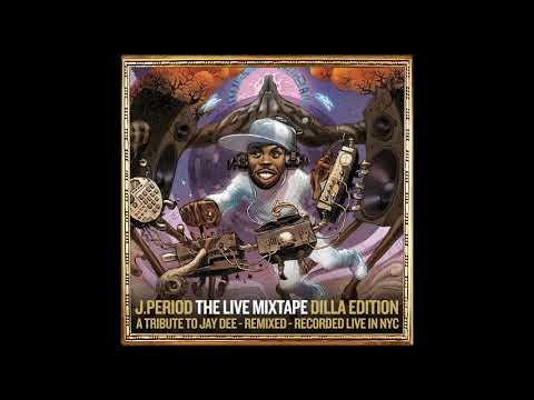 J.PERIOD Presents The Live Mixtape: Dilla Edition