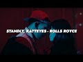 Standly x Katteyes - Rolls Royce || LETRA