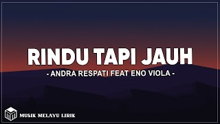 Download lagu Rindu Tapi Jauh - Andra Respati Feat Eno Viola (Lirik Lagu) mp3 Download lagu Rindu Tapi Jauh - Andra Respati Feat Eno Viola (Lirik Lagu) mp3