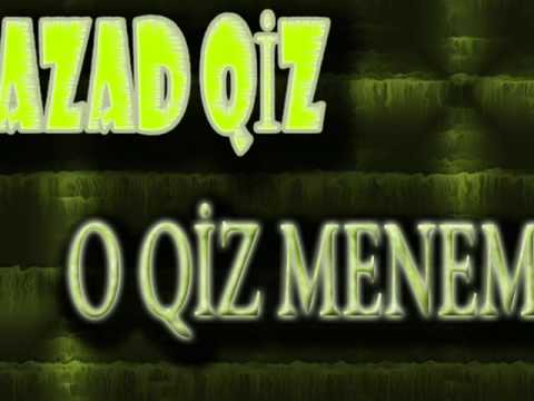azad qiz - o qiz menem